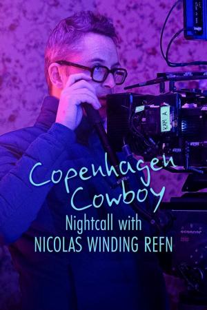 Cao bồi Copenhagen: Trò chuyện đêm với Nicolas Winding Refn (2023)