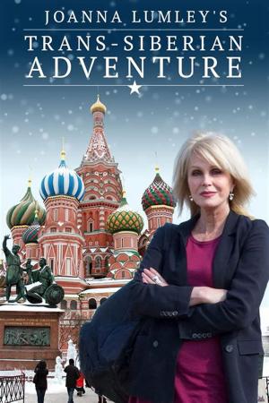 Joanna Lumley: Hành trình xuyên Siberia (2015)