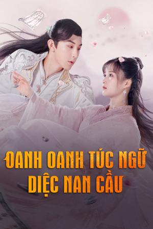 Oanh Oanh Túc Ngữ Diệc Nam Cầu (2020)