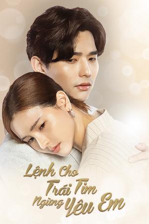 Lệnh Cho Trái Tim Ngừng Yêu Em (2021)