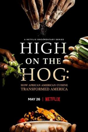 High on the Hog: Ẩm thực Mỹ gốc Phi đã thay đổi Hoa Kỳ như thế nào (2021)