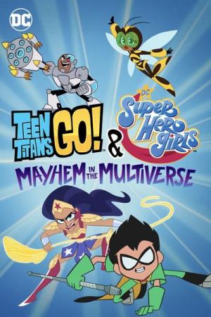 Teen Titans Go! & Các nữ siêu anh hùng DC: Mayhem trong Đa vũ trụ (2022)