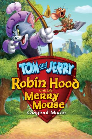 Tom and Jerry: Robin Hood and His Merry Mouse (2012)