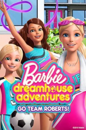 Barbie Dreamhouse Adventures: Go Team Roberts (Phần 1) (2019)