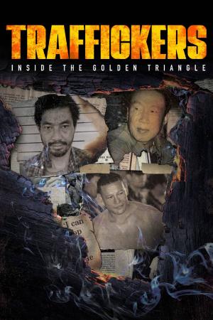 Traffickers: Inside The Golden Triangle (2021)