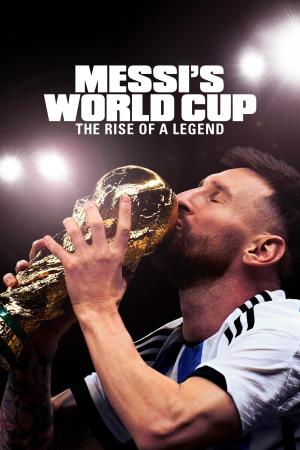 Kỳ World Cup Của Messi: Huyền Thoại Tỏa Sáng - Messi's World Cup: The Rise of a Legend (2024)