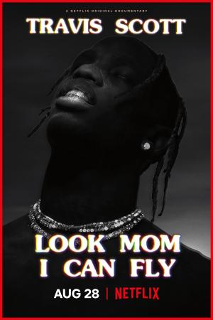 Travis Scott: Mẹ nhìn xem, con bay được này (2019)