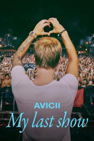 Avicii – Buổi diễn cuối cùng của tôi (2024)