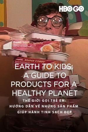 Thế Giới Gọi Trẻ Em: Hướng Dẫn Về Những Sản Phẩm Giúp Hành Tinh Sạch Đẹp (1990)