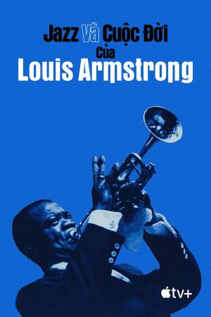 Jazz và Cuộc Đời của Louis Armstrong (2022)