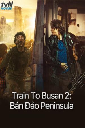 Train To Busan 2: Bán Đảo Peninsula (2020)